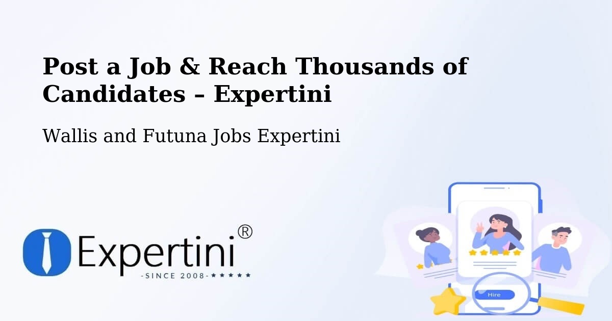 Post a Job in Wallis and Futuna – Hire the Right Talent - Wallis and Futuna Jobs Expertini