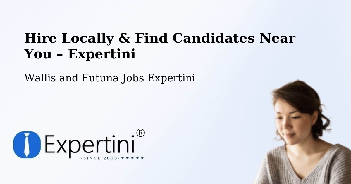 Hire Locally in Wallis and Futuna – Find Qualified Candidates Near You - Wallis and Futuna Jobs Expertini