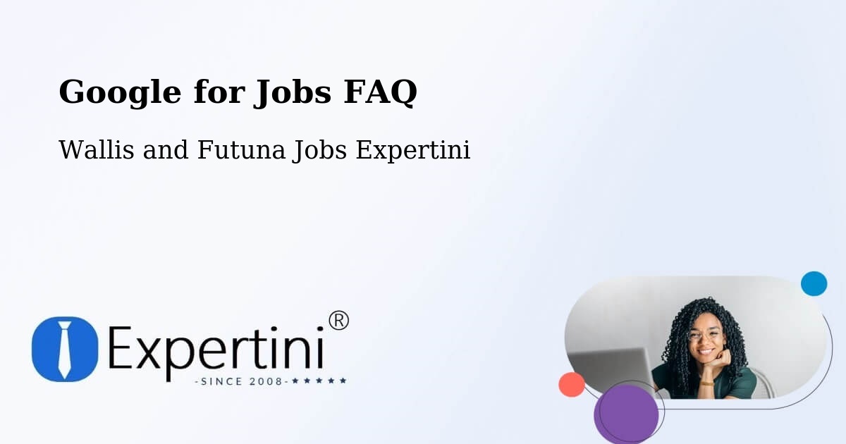 Google for Jobs FAQ - Wallis and Futuna Jobs Expertini