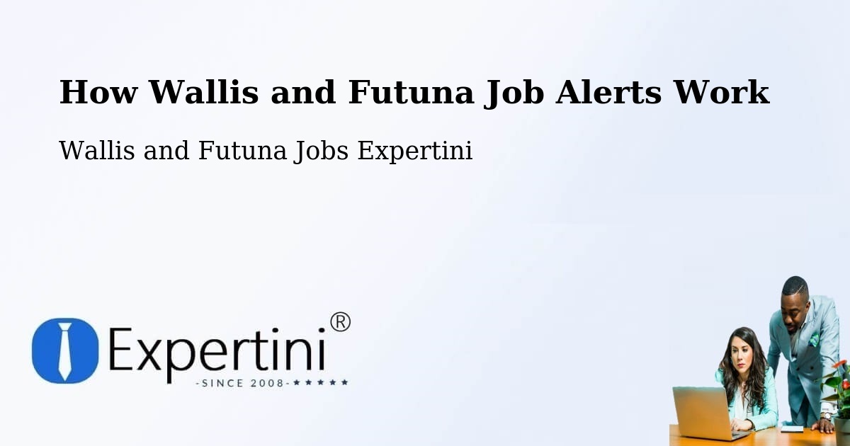 How Wallis and Futuna Job Alerts Work - Wallis and Futuna Jobs Expertini
