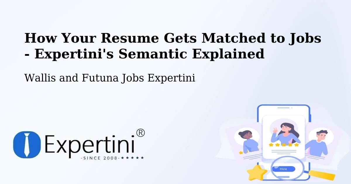 How Your Resume Gets Matched to Jobs - Expertini's Semantic Explained - Wallis and Futuna Jobs Expertini