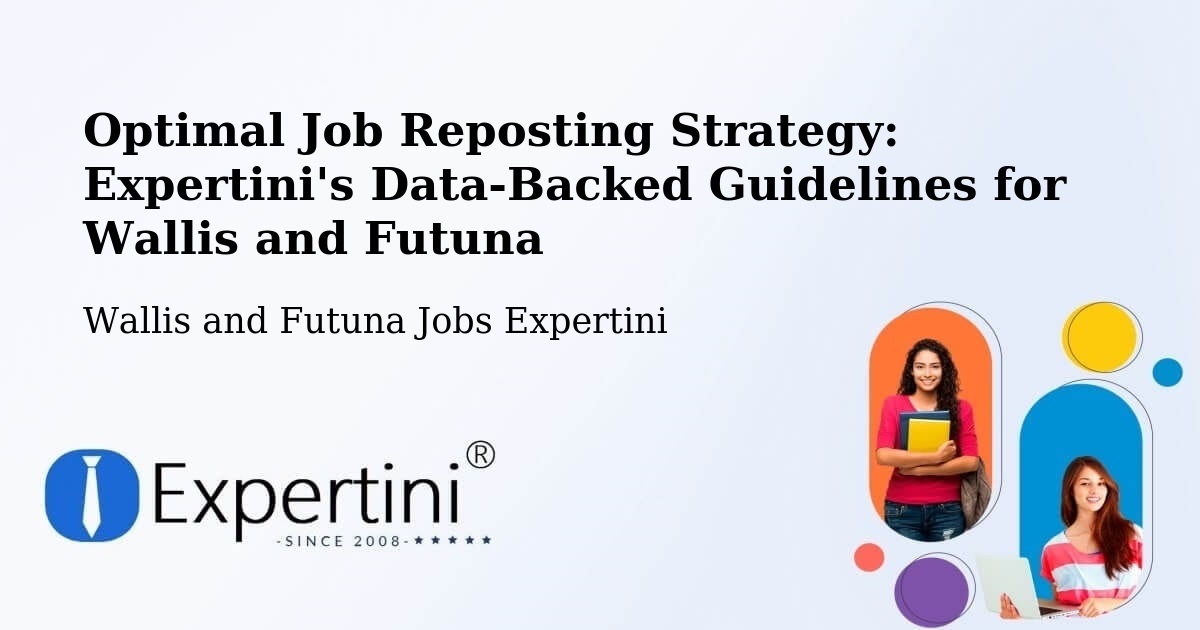 Optimal Job Reposting Strategy: Expertini's Data-Backed Guidelines for Wallis and Futuna - Wallis and Futuna Jobs Expertini