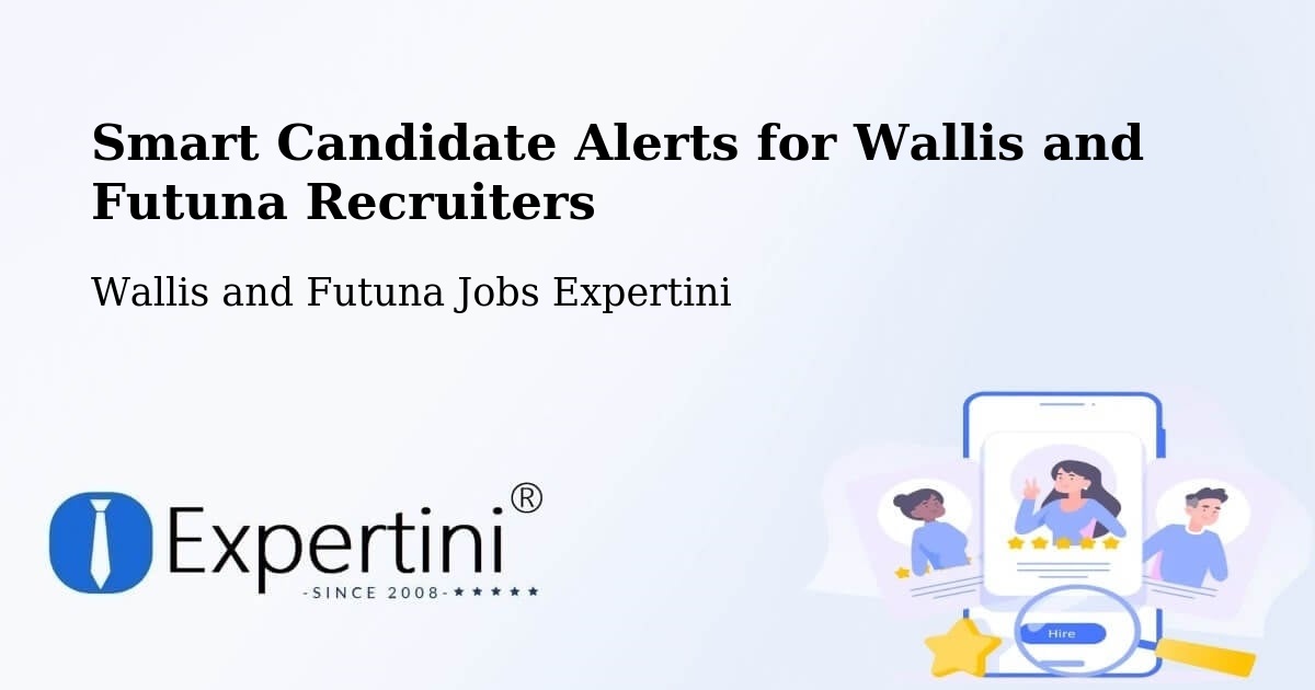 Smart Candidate Alerts for Wallis and Futuna Recruiters - Wallis and Futuna Jobs Expertini